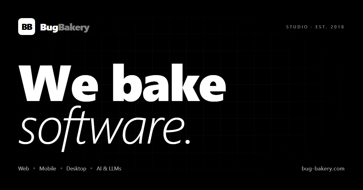 Bug Bakery — Software engineering studio · Web, Mobile, Desktop, AI